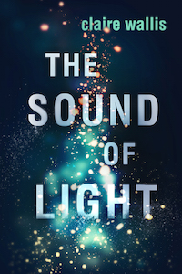 The Sound of Light by Claire Wallis cover image